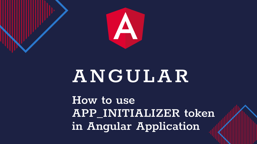 How to use APP_INITIALIZER token in Angular Application